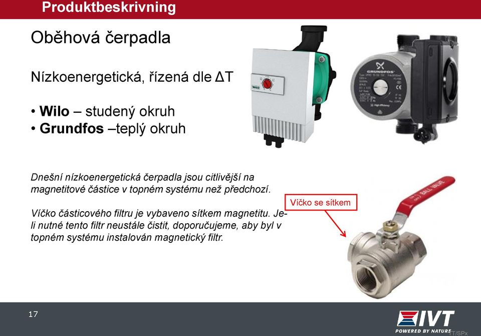 předchozí. Víčko částicového filtru je vybaveno sítkem magnetitu.