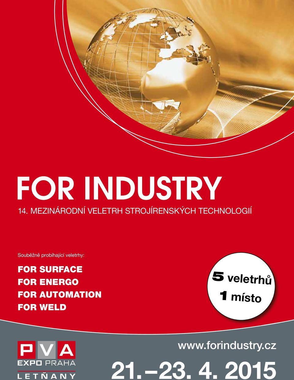 FOR AUTOMATION FOR WELD 5 veletrhů 1 místo www.