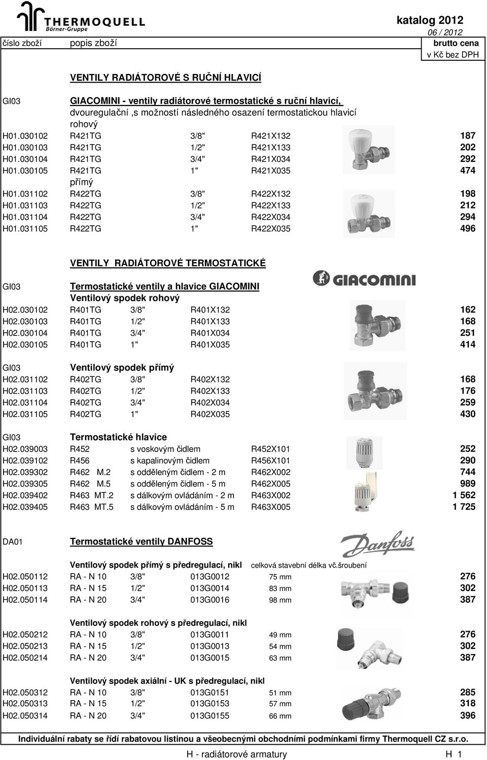 031103 R422TG 1/2" R422X133 212 H01.031104 R422TG 3/4" R422X034 294 H01.