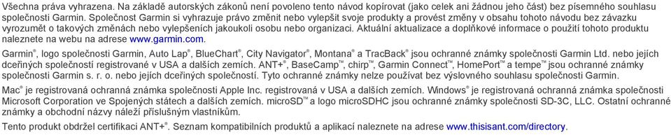 organizaci. Aktuální aktualizace a doplňkové informace o použití tohoto produktu naleznete na webu na adrese www.garmin.com.