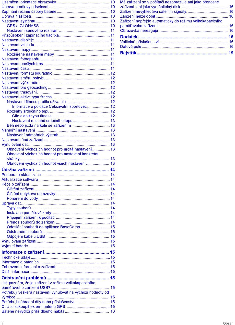 .. 11 Nastavení času... 11 Nastavení formátu souřadnic... 12 Nastavení směru pohybu... 12 Nastavení výškoměru... 12 Nastavení pro geocaching... 12 Nastavení trasování.