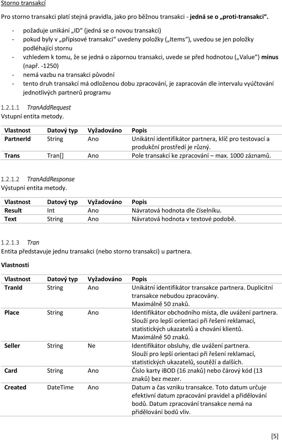 transakci, uvede se před hodnotou ( Value ) mínus (např.