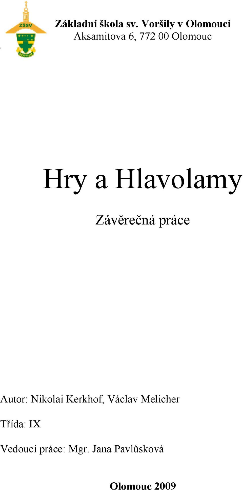 Hry a Hlavolamy Závěrečná práce Autor: Nikolai