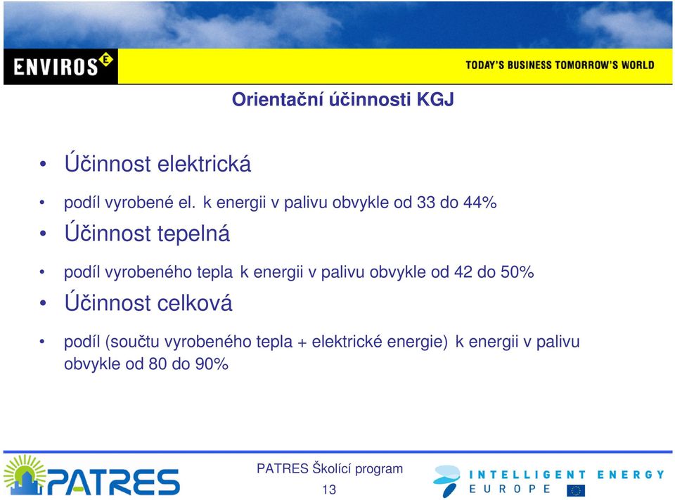 tepla k energii v palivu obvykle od 42 do 50% Účinnost celková podíl