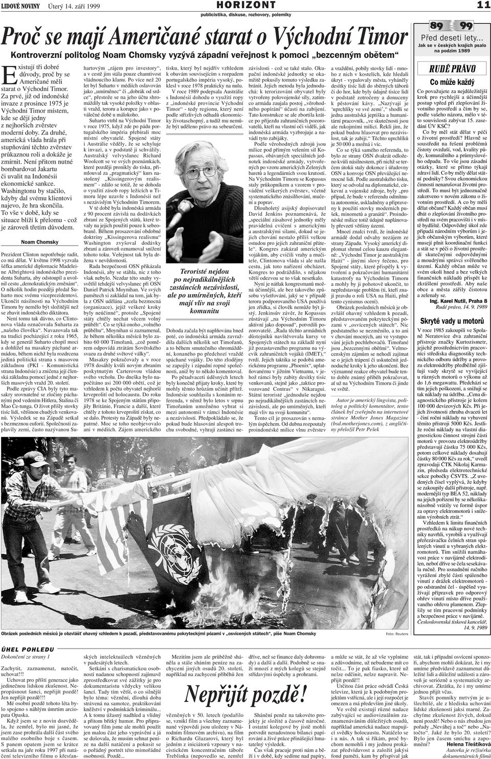 Před deseti lety... Jak se v českých krajích psalo na podzim 1989 Existují tři dobré důvody, proč by se Američané měli starat o Východní Timor.