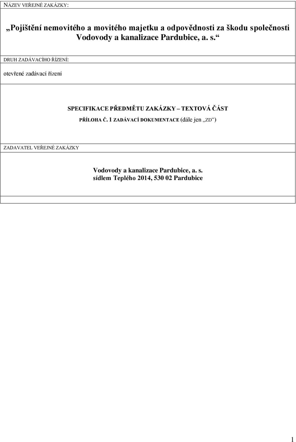 DRUH ZADÁVACÍHO ŘÍZENÍ: otevřené zadávací řízení SPECIFIKACE PŘEDMĚTU ZAKÁZKY TEXTOVÁ ČÁST