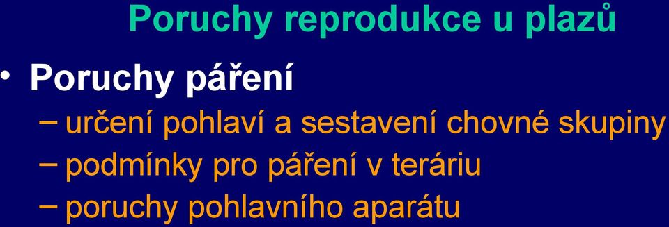 průběhu porodu (snášky) retence vajec přerušený porod Poruchy v období