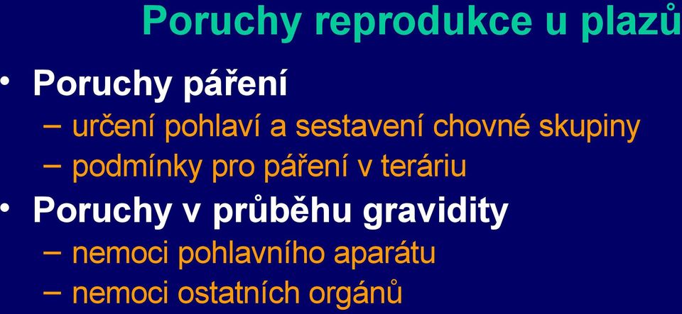 nemoci ostatních orgánů Poruchy v průběhu porodu (snášky) retence vajec přerušený porod