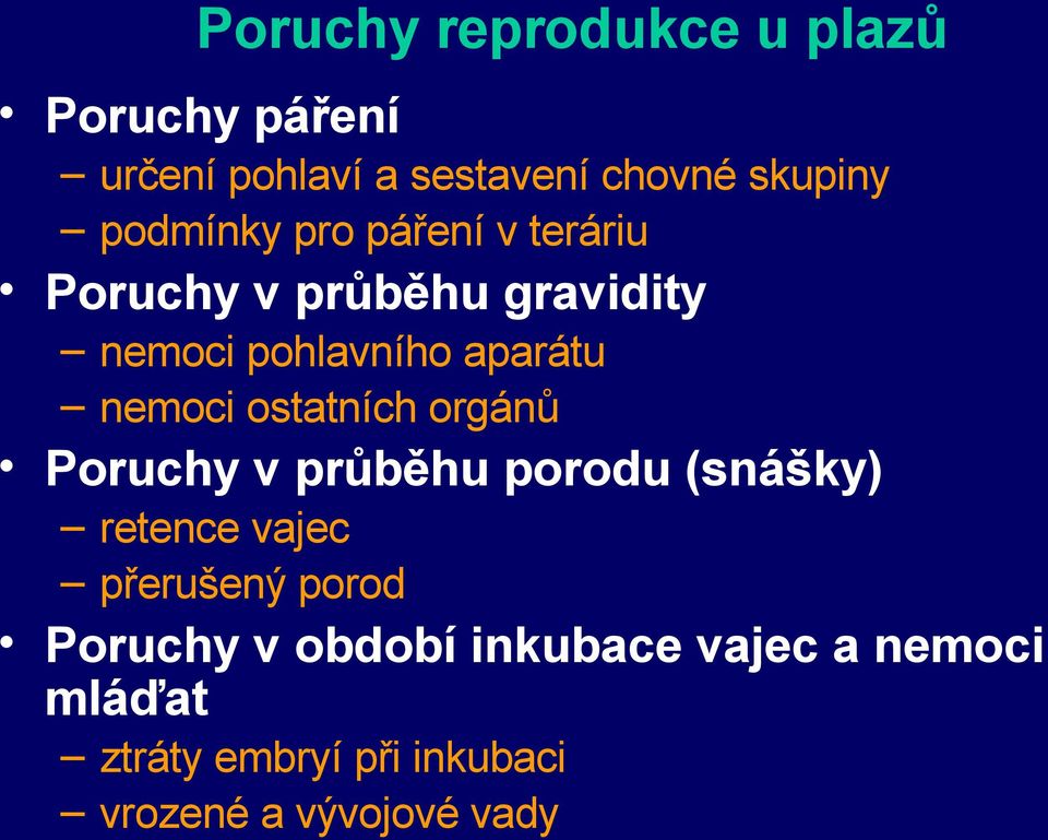 nemoci ostatních orgánů Poruchy v průběhu porodu (snášky) retence vajec přerušený porod