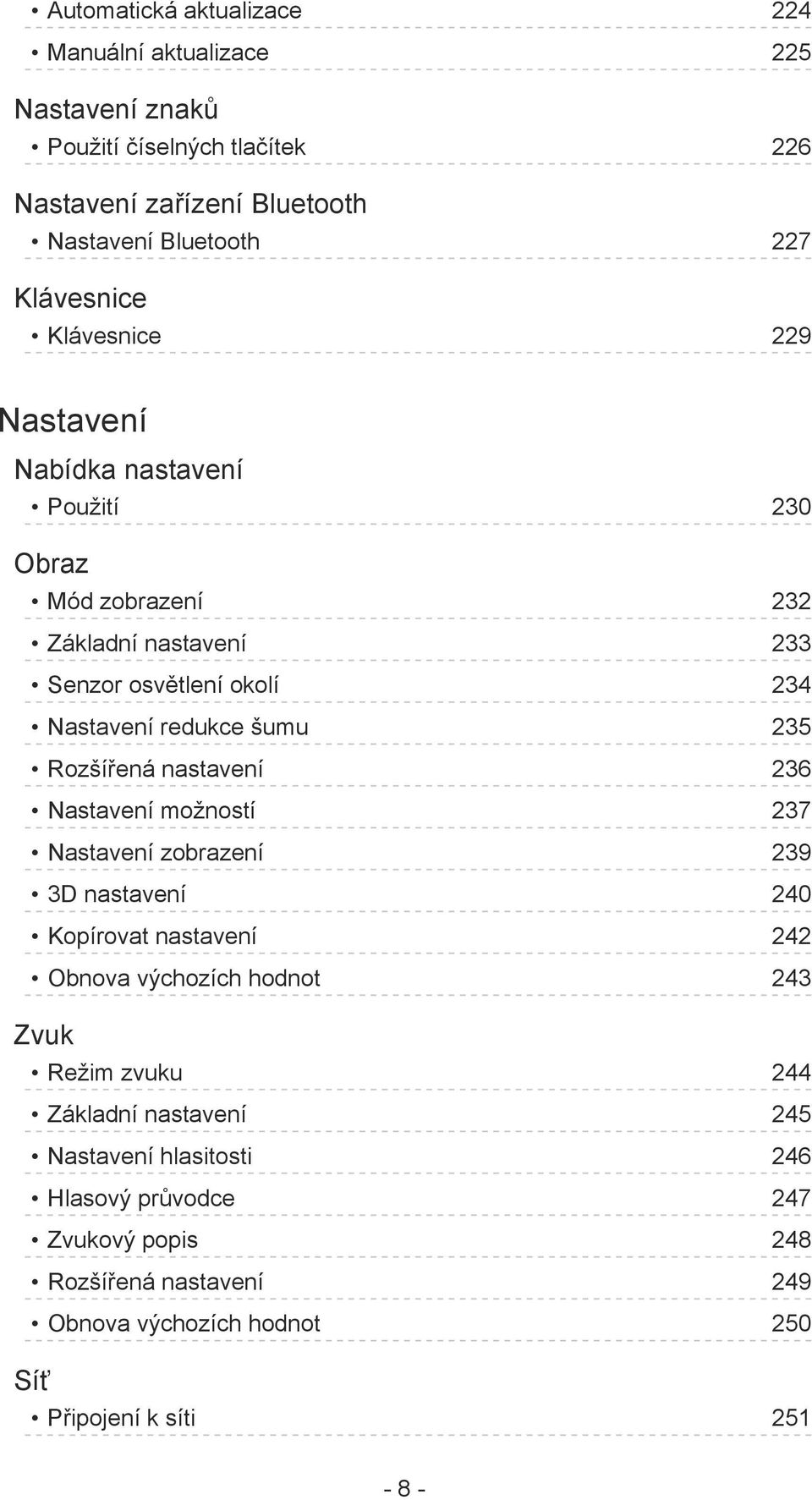 šumu 235 Rozšířená nastavení 236 Nastavení možností 237 Nastavení zobrazení 239 3D nastavení 240 Kopírovat nastavení 242 Obnova výchozích hodnot 243 Zvuk Režim