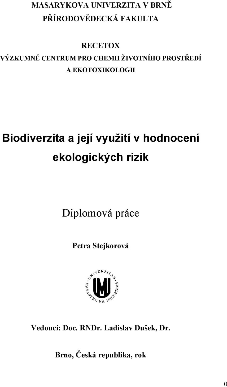 její využití v hodnocení ekologických rizik Diplomová práce Petra