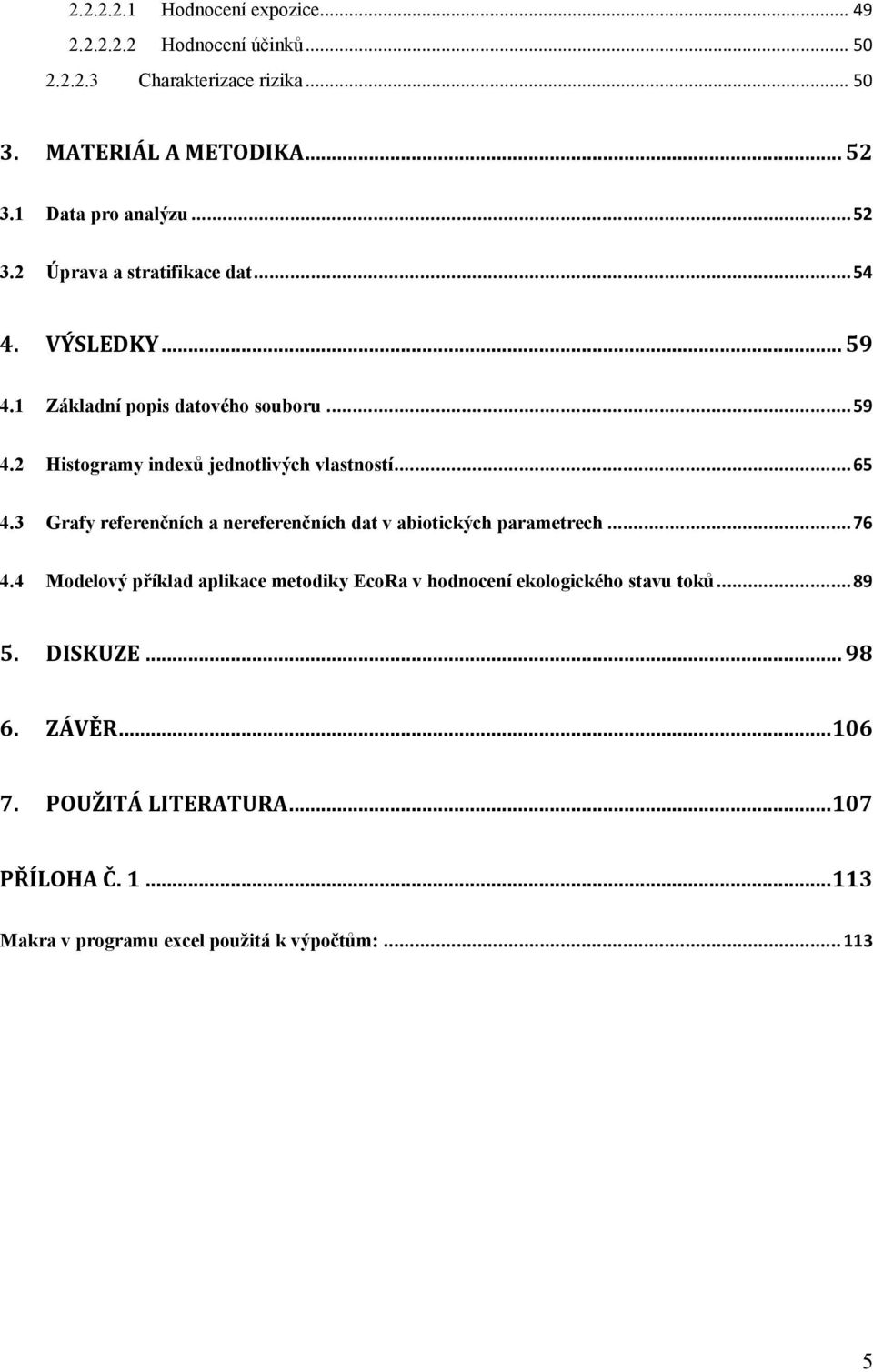 .. 65 4.3 Grafy referenčních a nereferenčních dat v abiotických parametrech... 76 4.