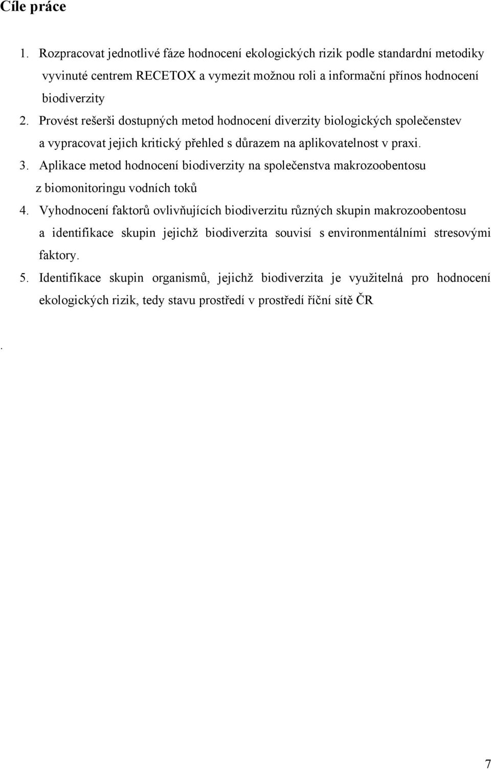 Aplikace metod hodnocení biodiverzity na společenstva makrozoobentosu z biomonitoringu vodních toků 4.