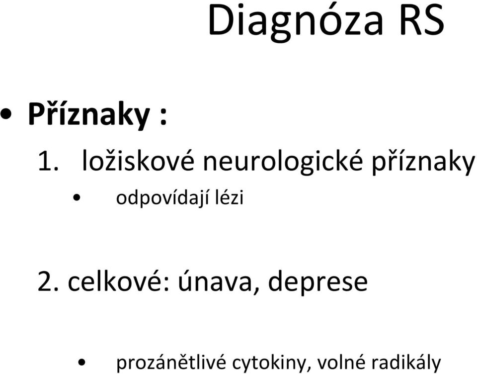 odpovídají lézi 2.