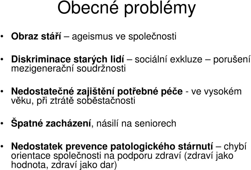 vku, pi ztrát sobstanosti Špatné zacházení, násilí na seniorech Nedostatek prevence