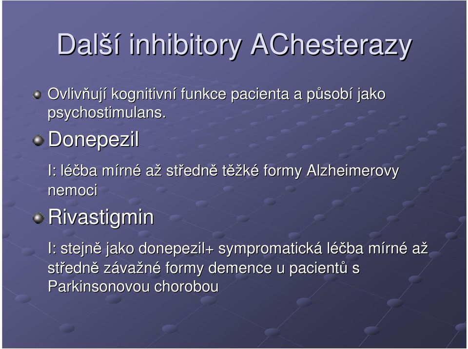 Donepezil I: léčba l mírnm rné až středn edně těžké formy Alzheimerovy nemoci