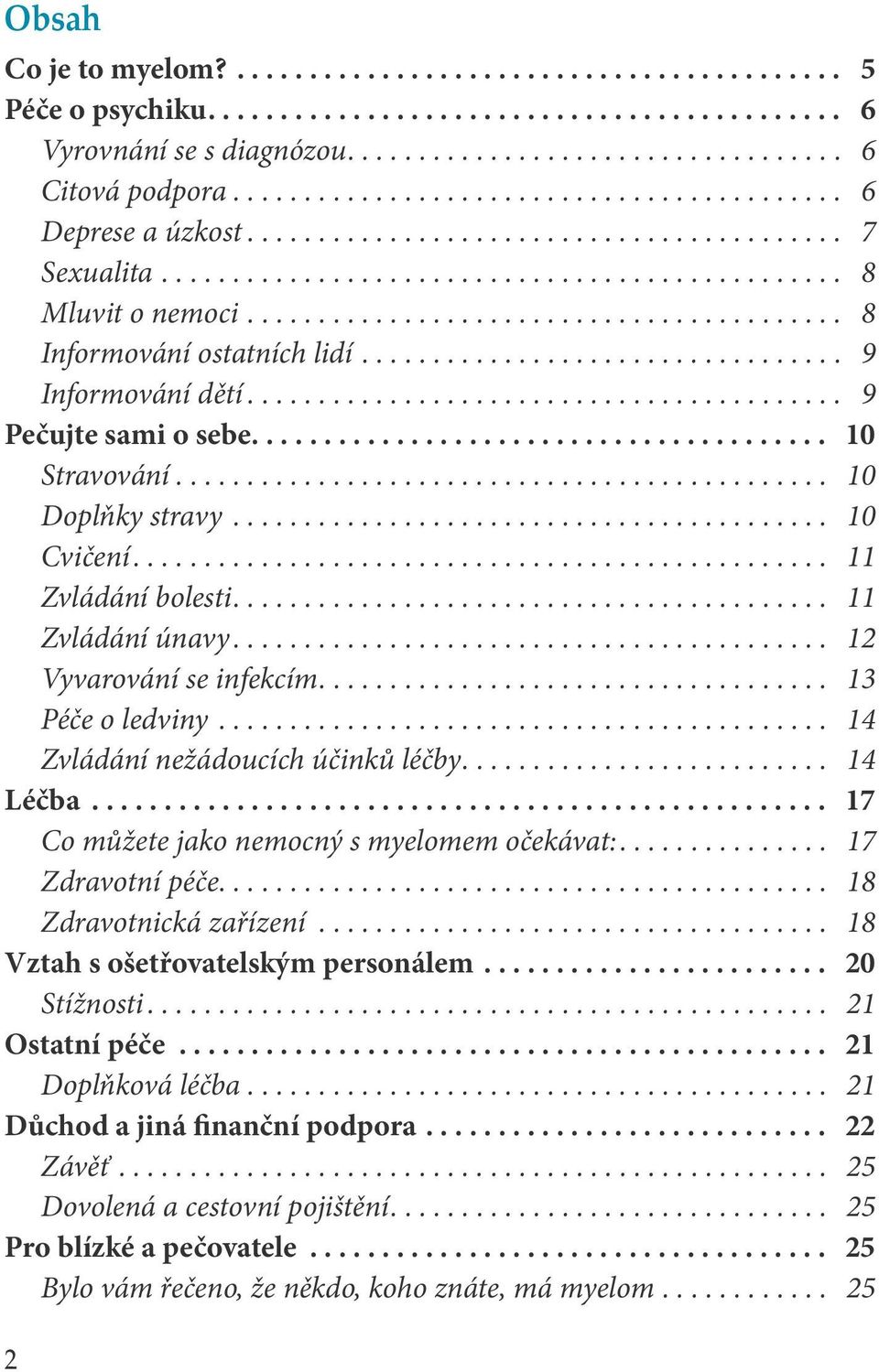 ......................................... 8 Informování ostatních lidí.................................. 9 Informování dětí.......................................... 9 Pečujte sami o sebe.