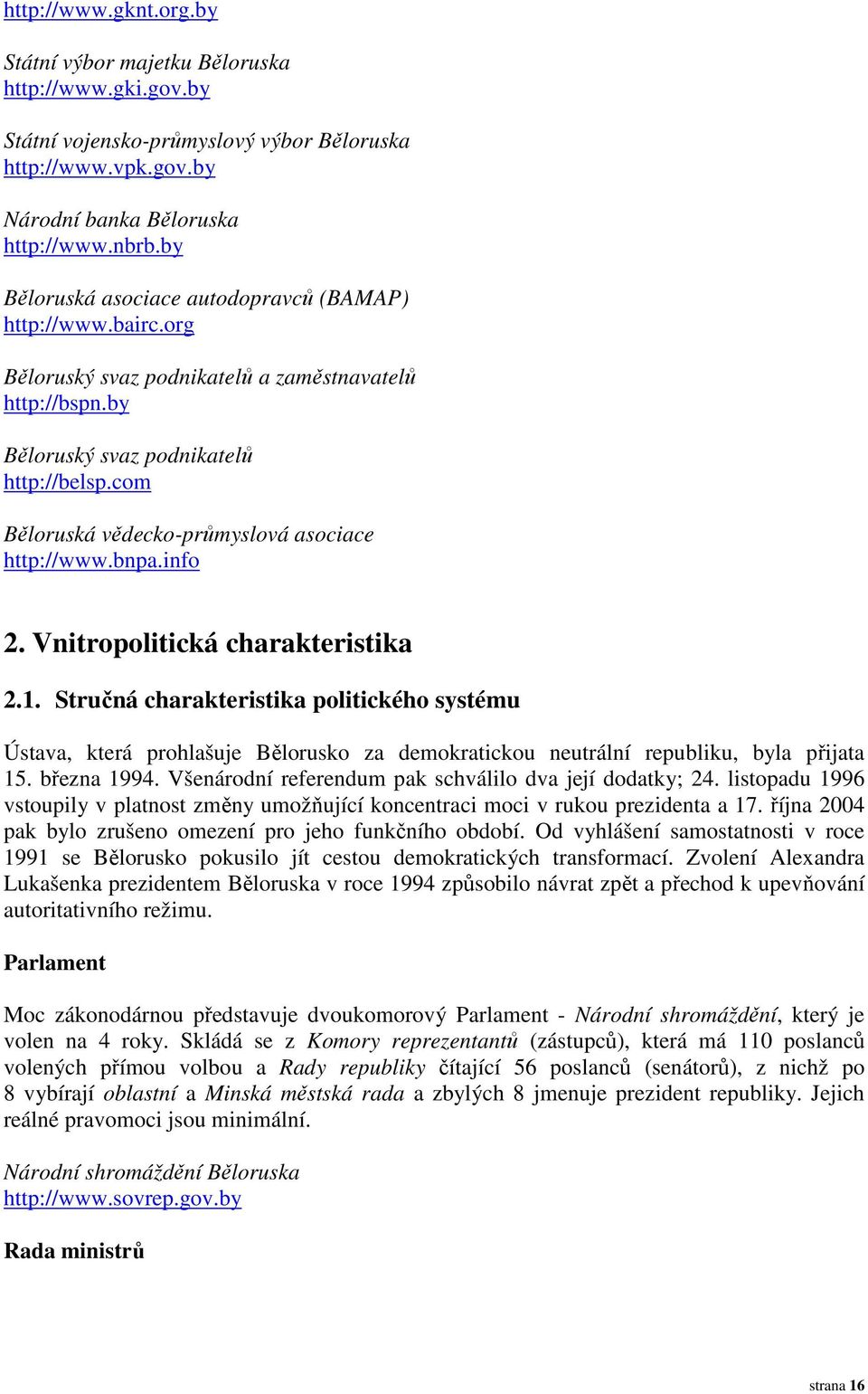 com Běloruská vědecko-průmyslová asociace http://www.bnpa.info 2. Vnitropolitická charakteristika 2.1.