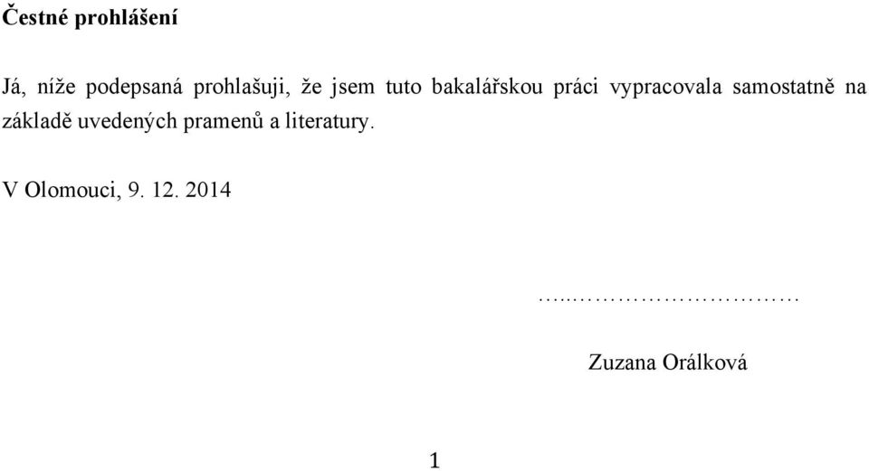 vypracovala samostatně na základě uvedených