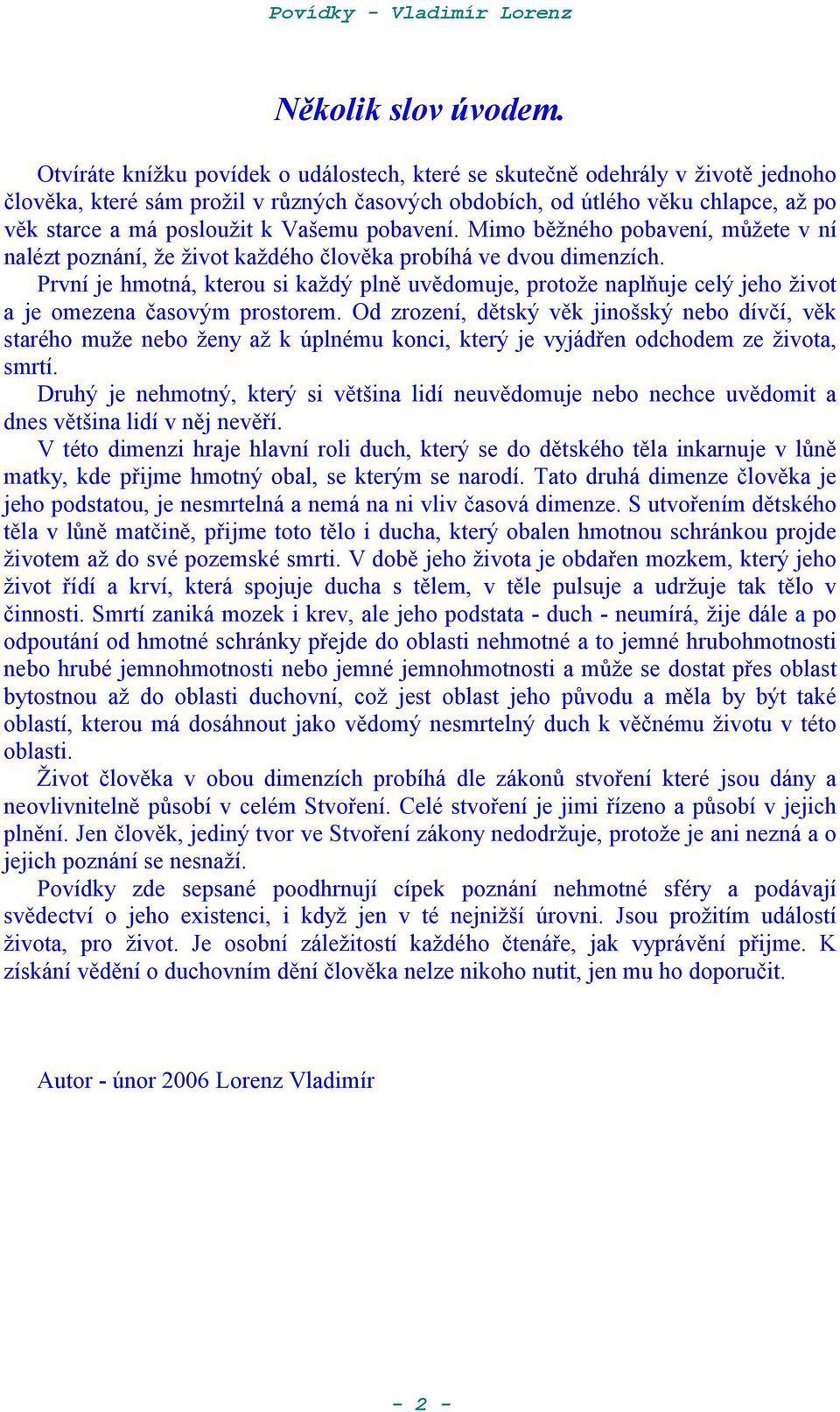 pobavení. Mimo baného pobavení, m-aete v ní nalézt poznání, Ae Aivot kaadého *lovka probíhá ve dvou dimenzích.