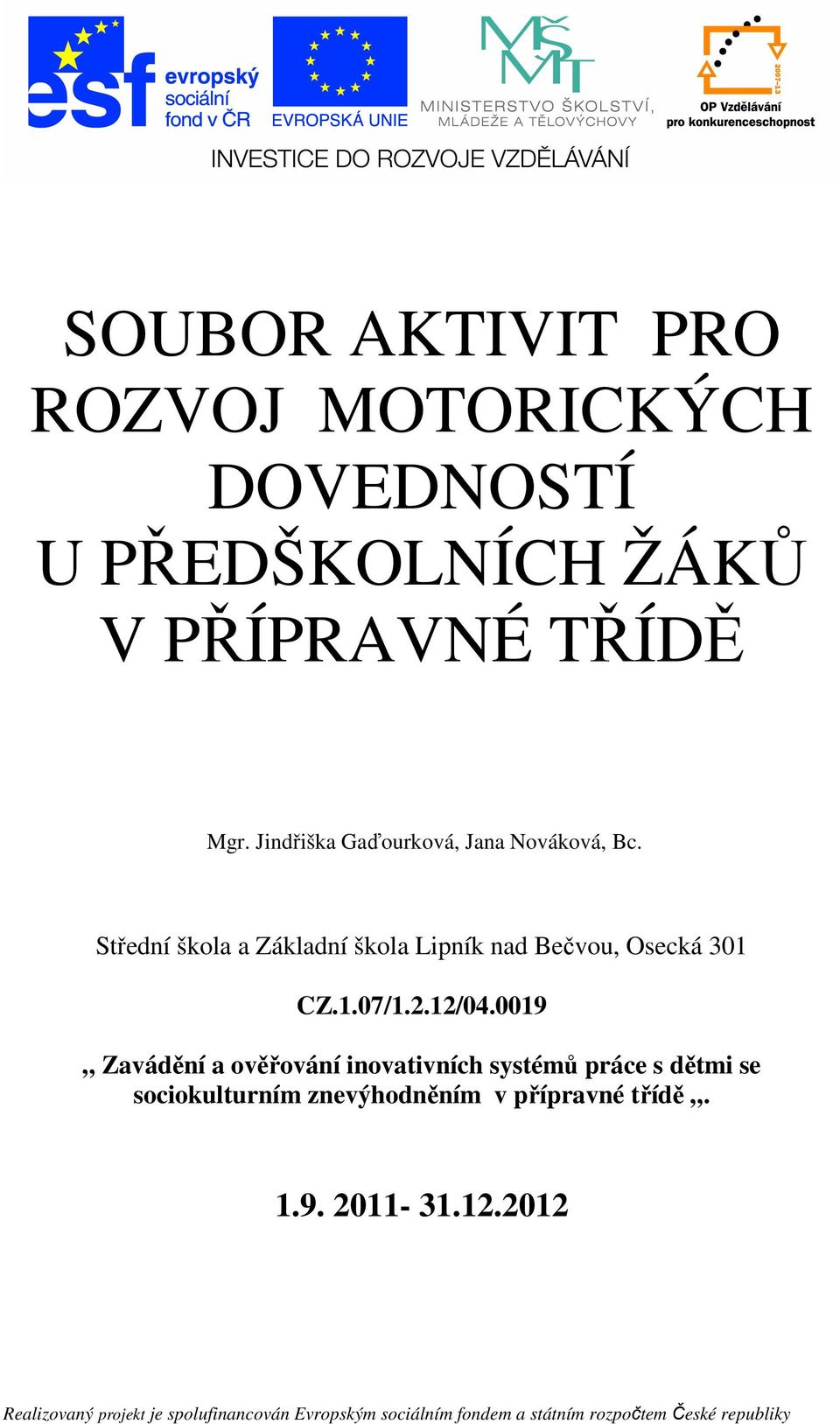 Střední škola a Základní škola Lipník nad Bečvou, Osecká 301 CZ.1.07/1.2.12/04.