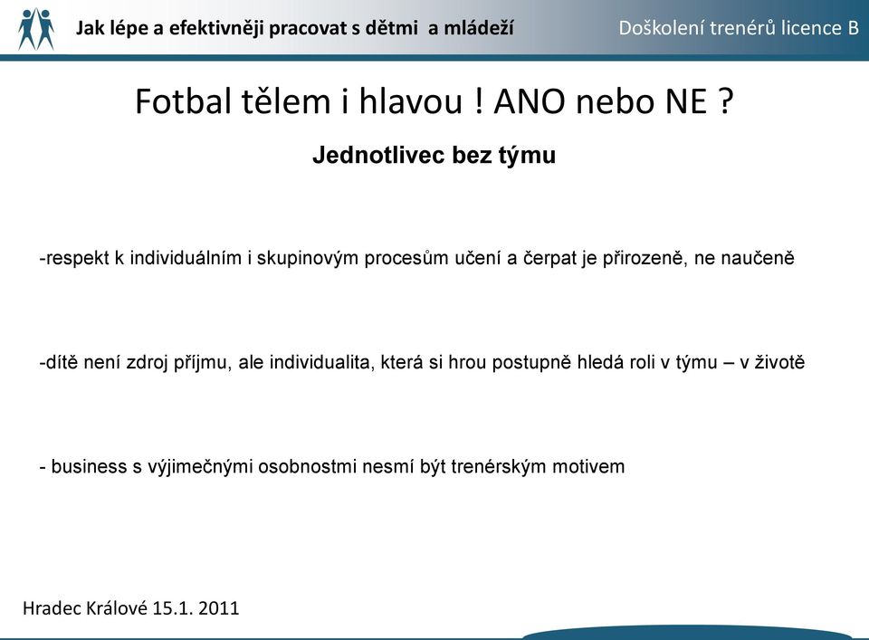 čerpat je přirozeně, ne naučeně -dítě není zdroj příjmu, ale individualita,