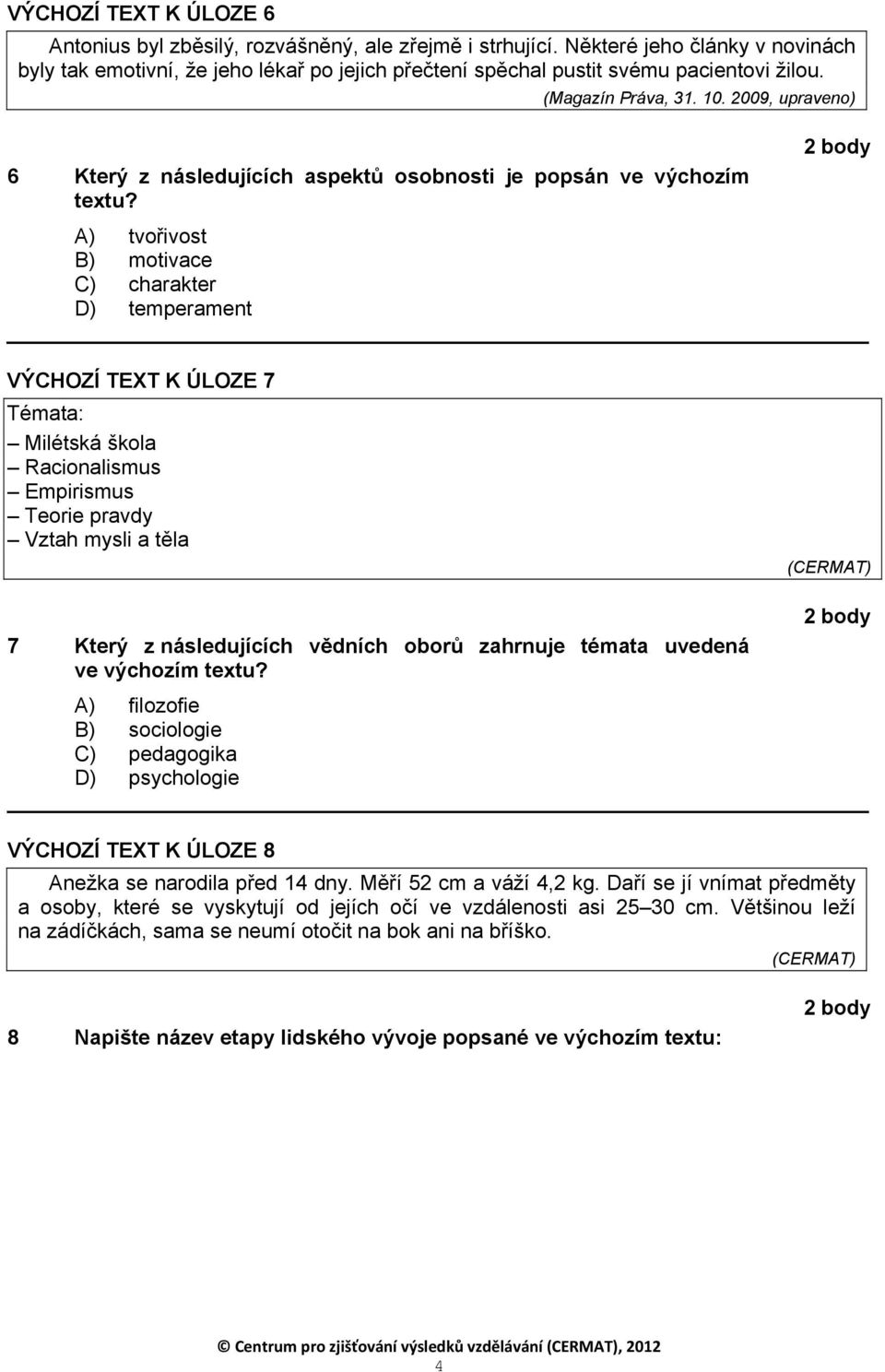 2009, upraveno) 6 Který z následujících aspektů osobnosti je popsán ve výchozím textu?