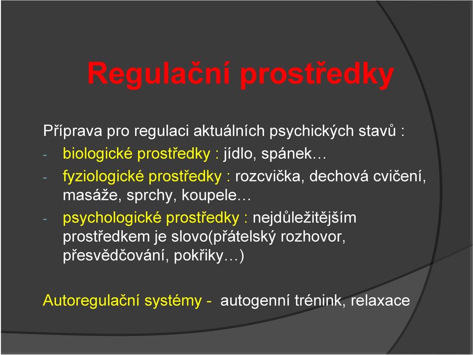 masáže, sprchy, koupele - psychologické prostředky : nejdůležitějším prostředkem je