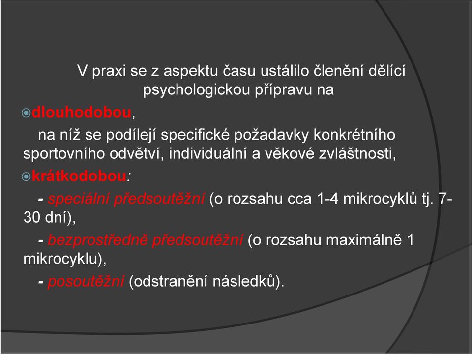 zvláštnosti, krátkodobou: - speciální předsoutěžní (o rozsahu cca 1-4 mikrocyklů tj.