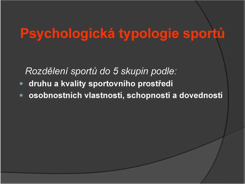 druhu a kvality sportovního prostředí