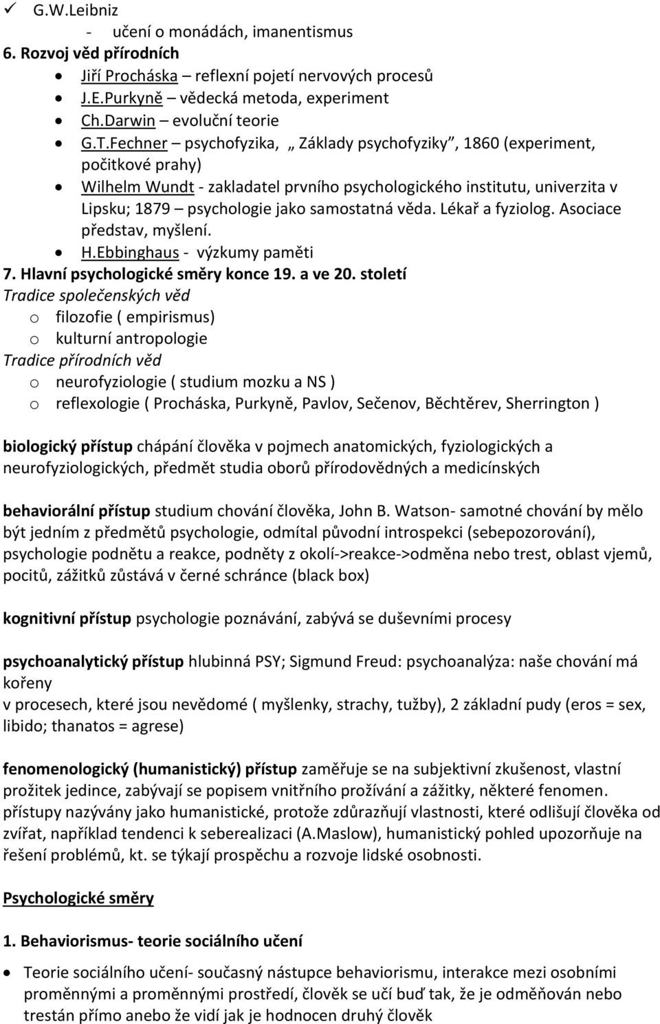 Lékař a fyziolog. Asociace představ, myšlení. H.Ebbinghaus - výzkumy paměti 7. Hlavní psychologické směry konce 19. a ve 20.