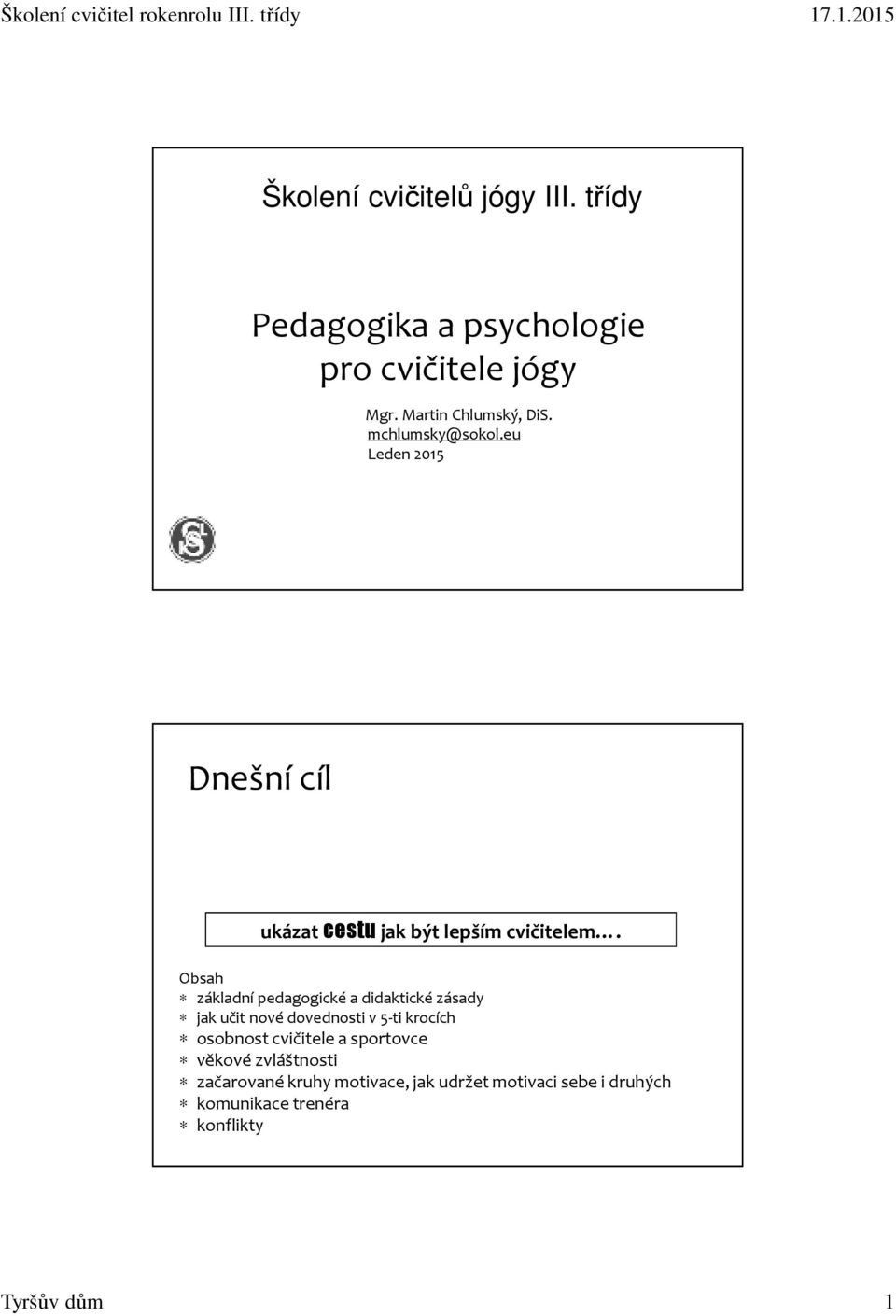 Obsah základní pedagogické a didaktické zásady jak učit nové dovednosti v 5-ti krocích osobnost cvičitele