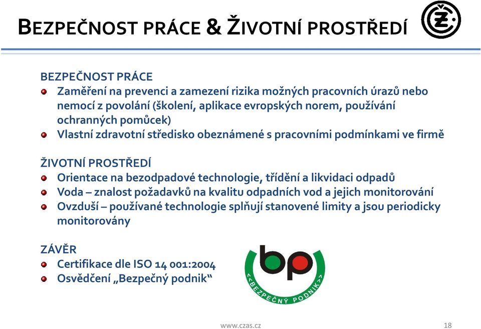 ŽIVOTNÍ PROSTŘEDÍ Orientace na bezodpadové technologie, třídění a likvidaci odpadů Voda znalost požadavků na kvalitu odpadních vod a jejich