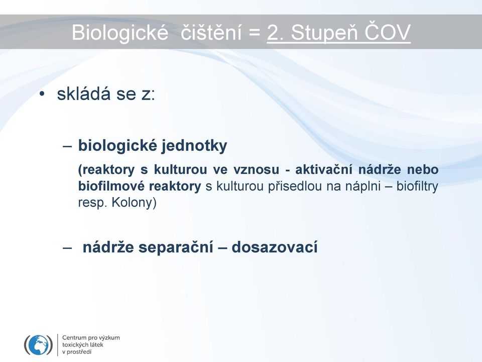 kulturou ve vznosu - aktivační nádrže nebo biofilmové