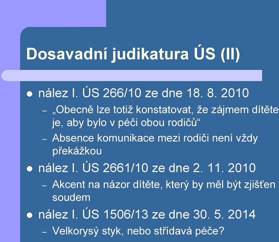 komunikace mezi rodiči není vždy překážkou nález I. ÚS 2661/10 ze dne 2. 11.