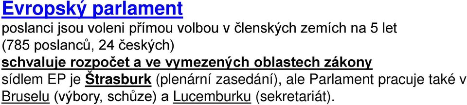 vymezených oblastech zákony sídlem EP je Štrasburk (plenární zasedání),