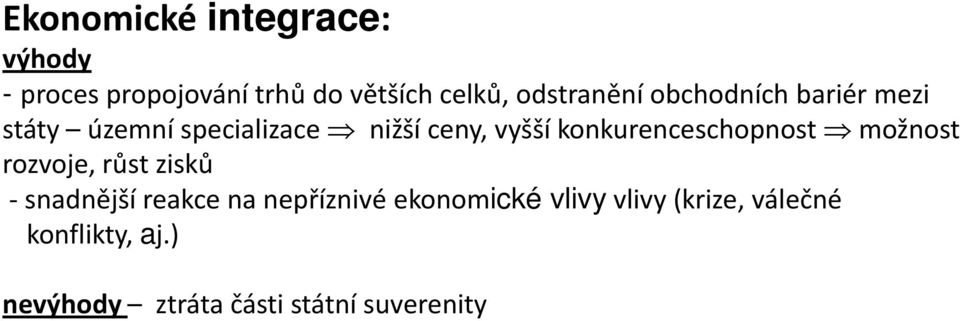 konkurenceschopnost možnost rozvoje, růst zisků - snadnější reakce na nepříznivé