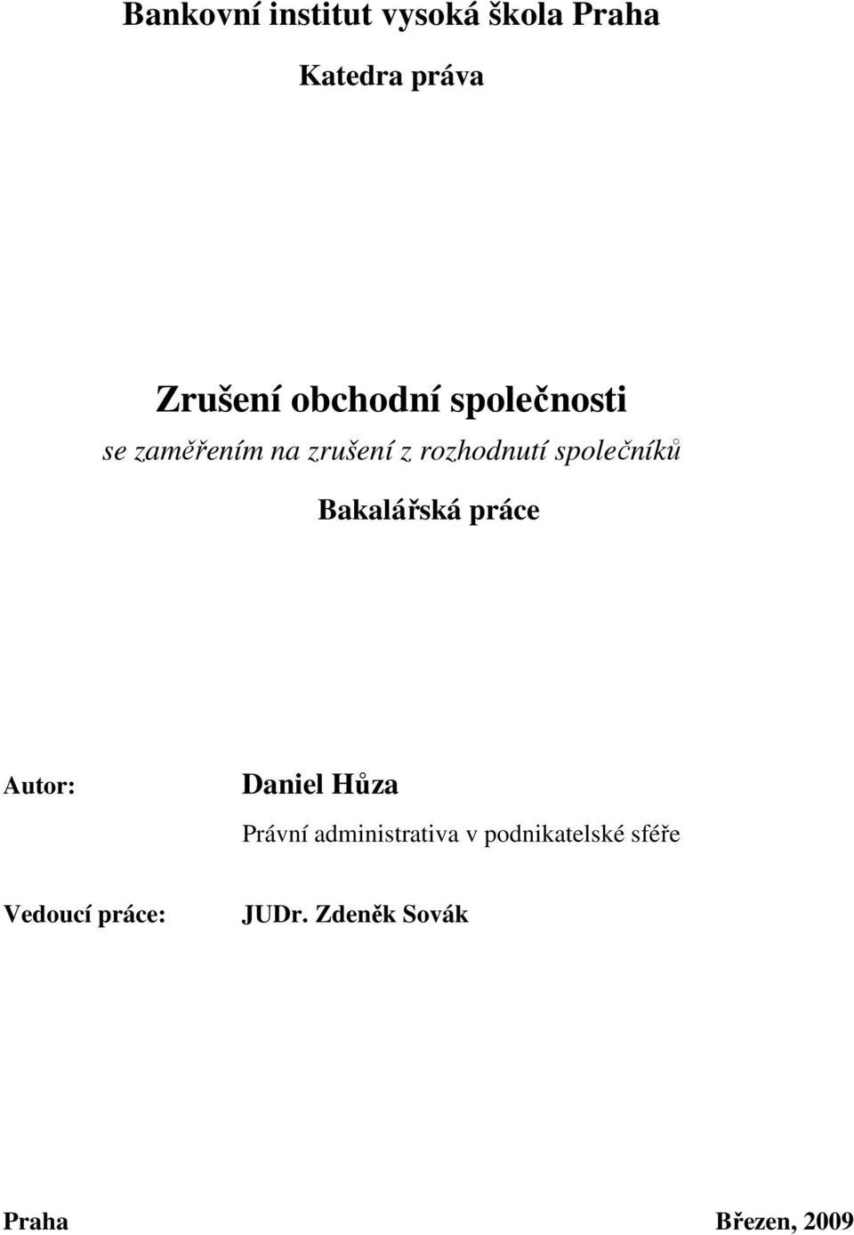 společníků Bakalářská práce Autor: Daniel Hůza Právní