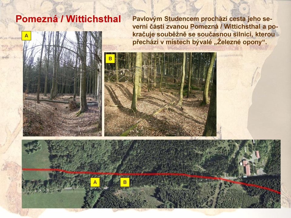 Wittichsthal a pokračuje souběţně se současnou