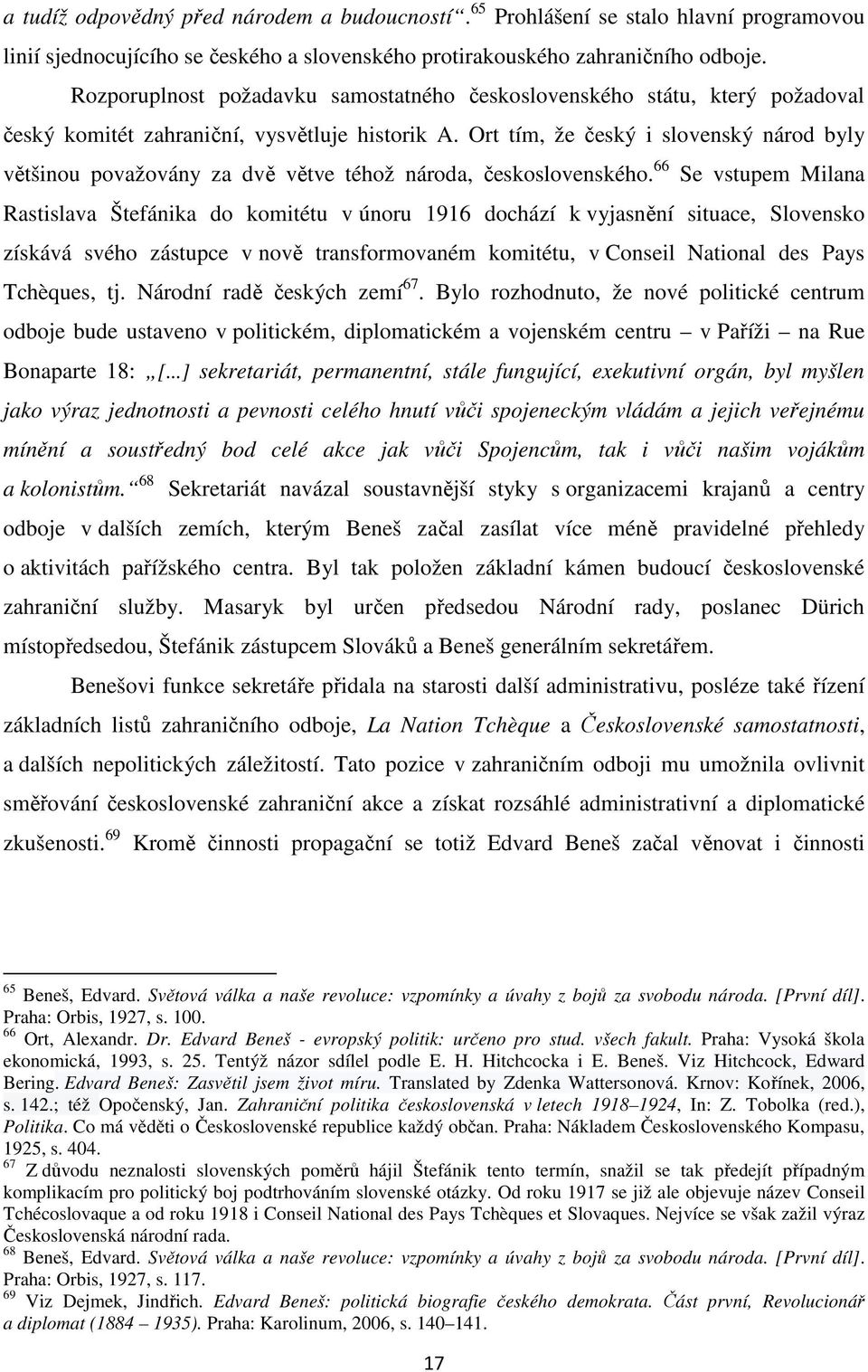 Ort tím, že český i slovenský národ byly většinou považovány za dvě větve téhož národa, československého.