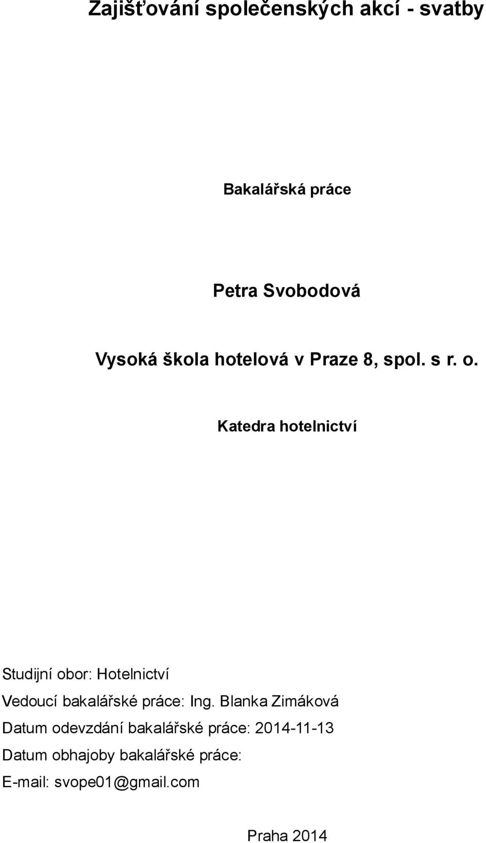 Katedra hotelnictví Studijní obor: Hotelnictví Vedoucí bakalářské práce: Ing.