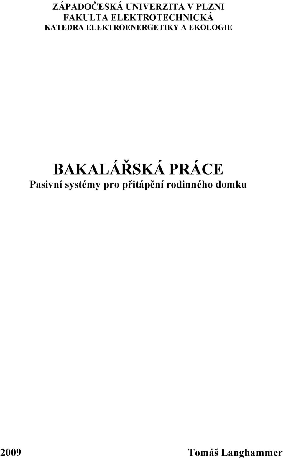 A EKOLOGIE BAKALÁŘSKÁ PRÁCE Pasivní systémy