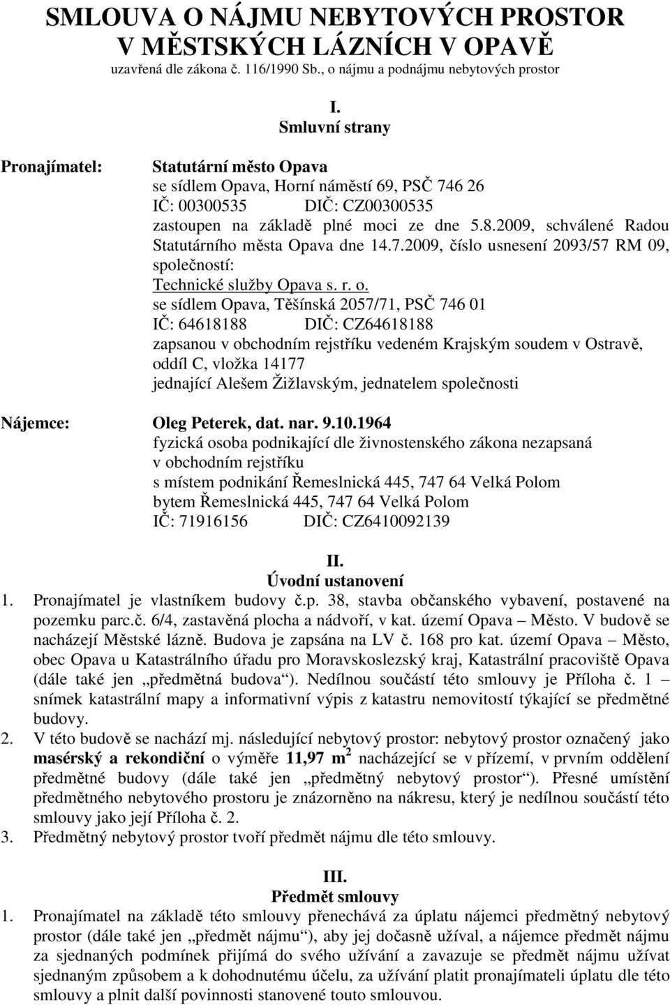 2009, schválené Radou Statutárního města Opava dne 14.7.2009, číslo usnesení 2093/57 RM 09, společností: Technické služby Opava s. r. o.