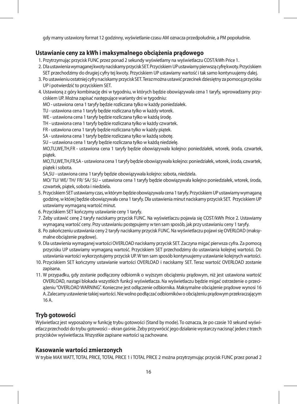 Przyciskiem SET przechodzimy do drugiej cyfry tej kwoty. Przyciskiem UP ustawiamy wartość i tak samo kontynuujemy dalej. 3. Po ustawieniu ostatniej cyfry naciskamy przycisk SET.