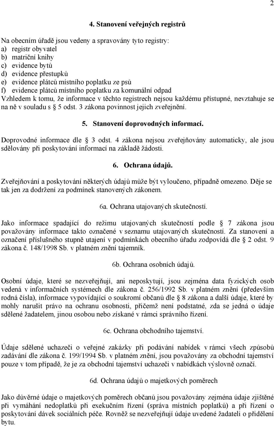 3 zákona povinnost jejich zveřejnění. 5. Stanovení doprovodných informací. Doprovodné informace dle 3 odst.