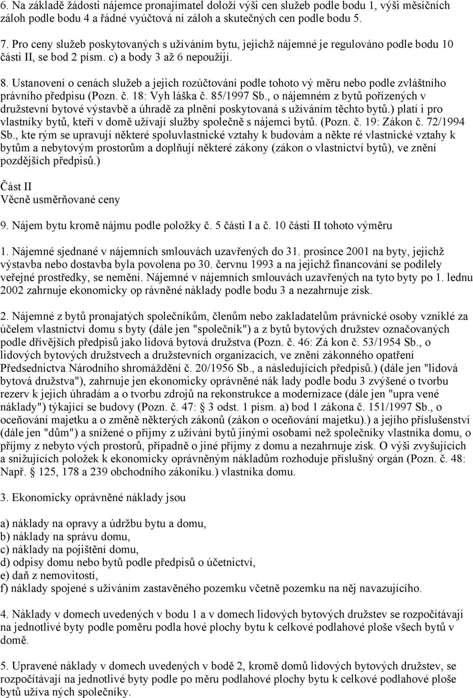 Ustanovení o cenách služeb a jejich rozúčtování podle tohoto vý měru nebo podle zvláštního právního předpisu (Pozn. č. 18: Vyh láška č. 85/1997 Sb.
