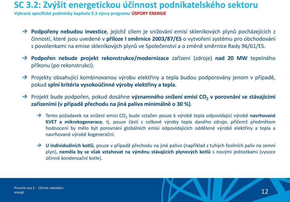 vytvoření systému pro obchodování s povolenkami na emise skleníkových plynů ve Společenství a o změně směrnice Rady 96/61/ES.