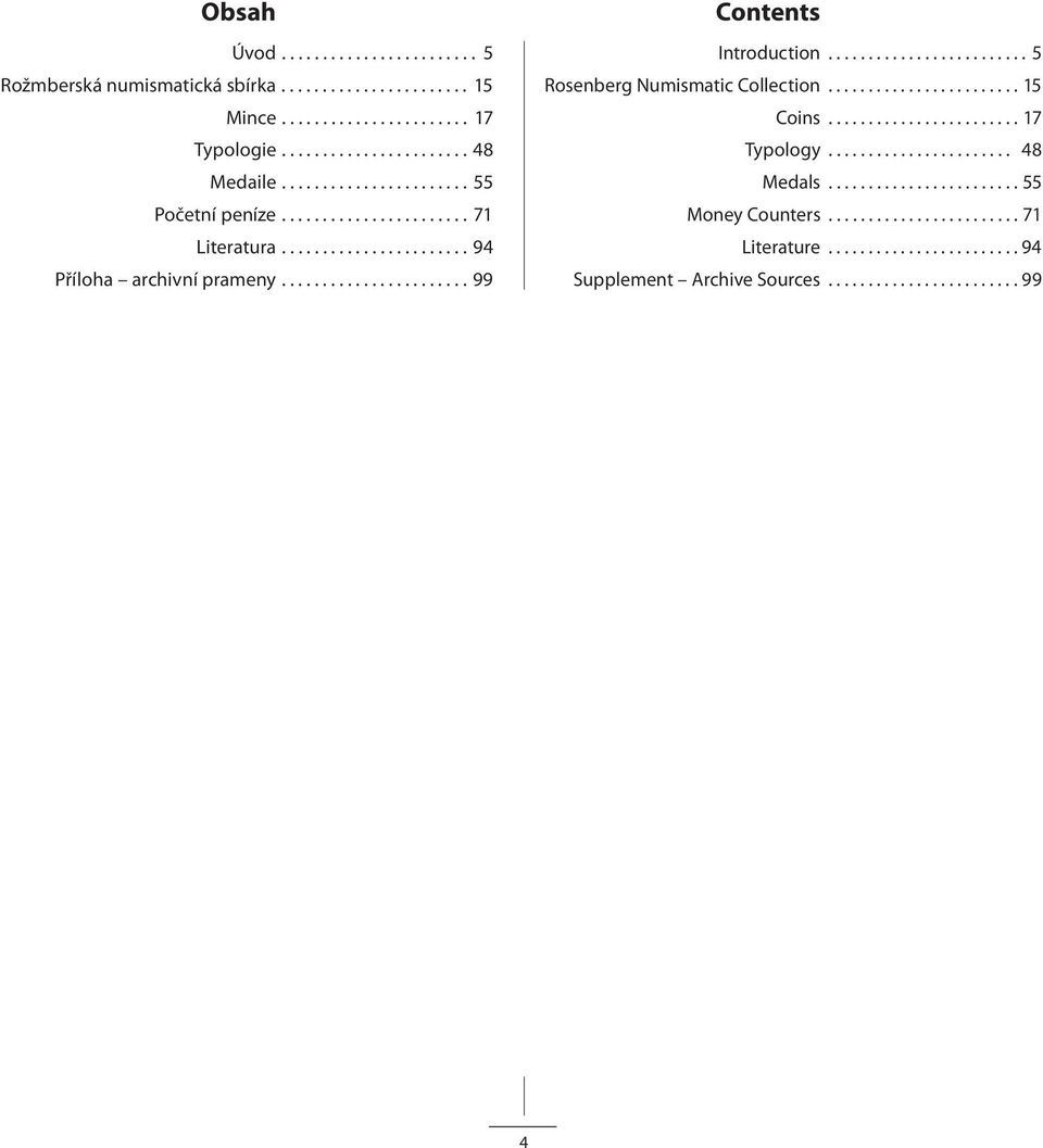 ........................ 5 Rosenberg Numismatic Collection........................ 15 Coins........................ 17 Typology....................... 48 Medals.