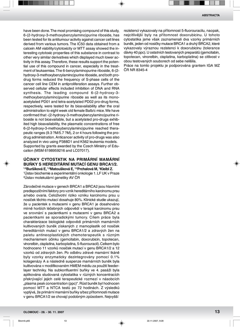 The IC50 data obtained from a calcein AM viability/cytotoxicity or MTT assay showed the interesting cytotoxic properties of this substance in contrast to other very similar derivatives which