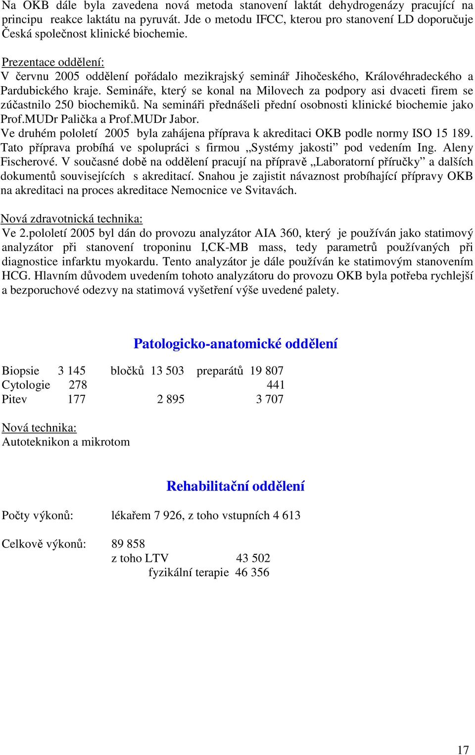 Prezentace oddělení: V červnu 2005 oddělení pořádalo mezikrajský seminář Jihočeského, Královéhradeckého a Pardubického kraje.